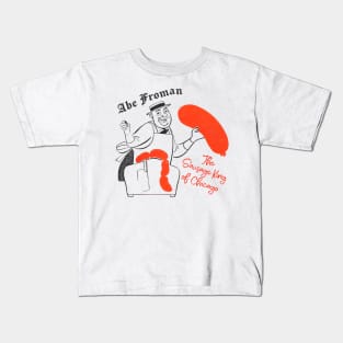 Abe Froman - The Sausage King of Chicago Kids T-Shirt